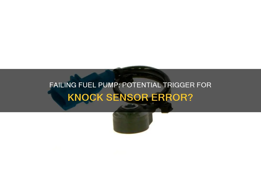 can a failing fuel pump cause a knock sensor error