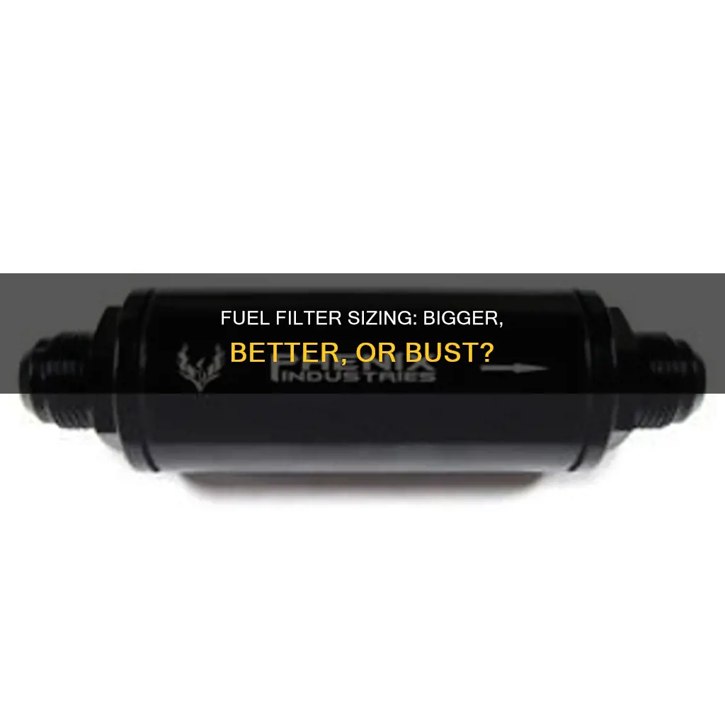 can a fuel filter be too big