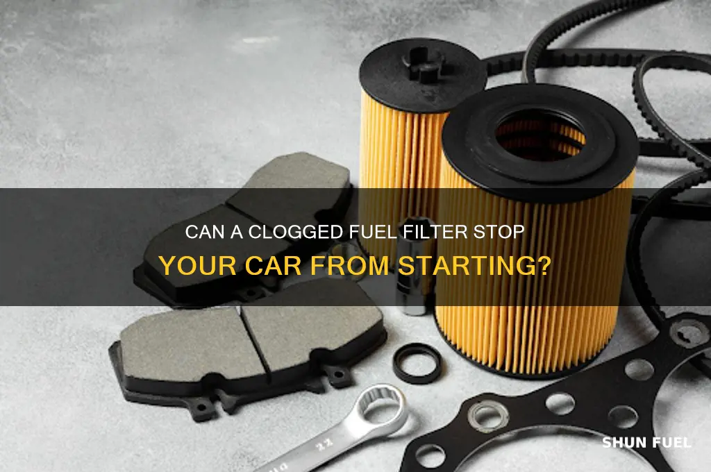 can a fuel filter prevent a car from starting