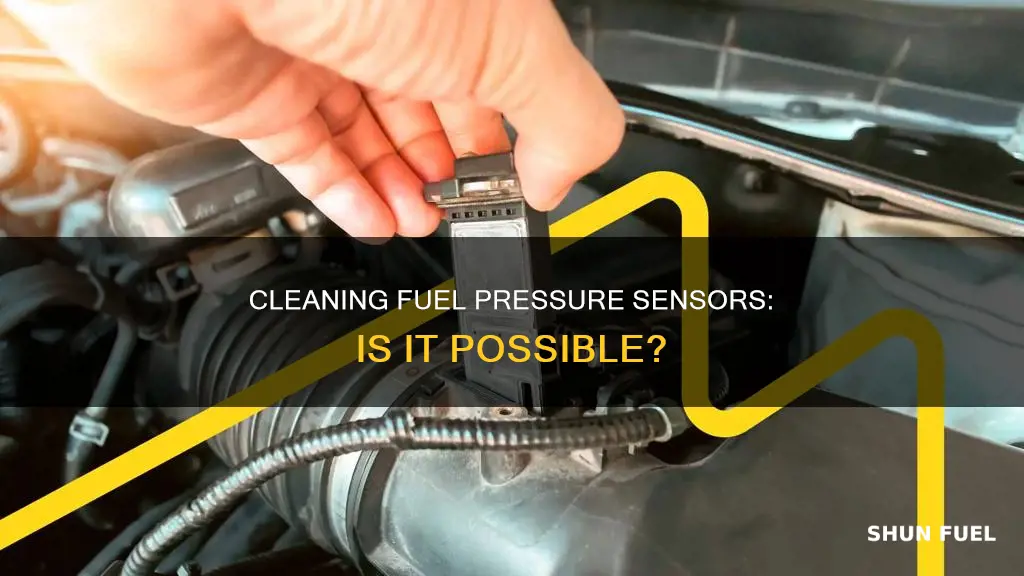 can a fuel pressure sensor be cleaned