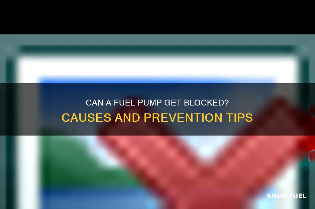 can a fuel pump become blocked