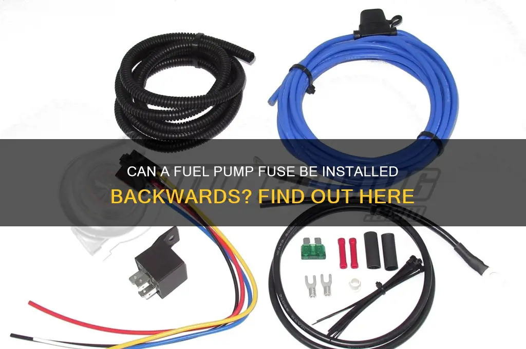 can a fuel pump fuse be backwards