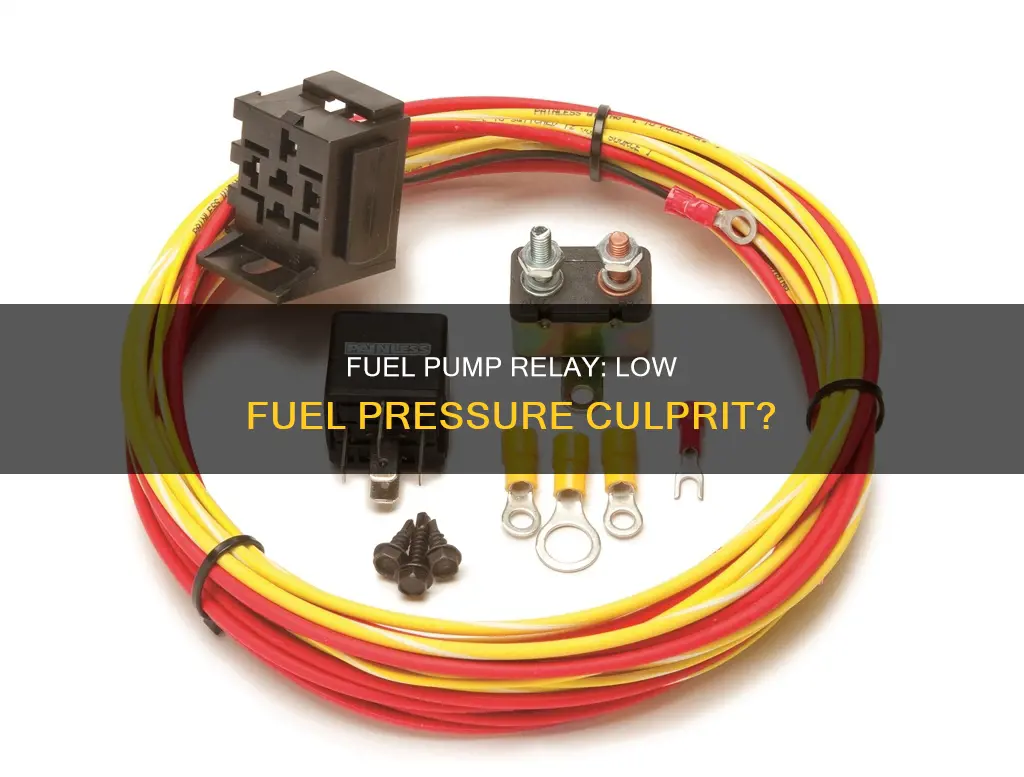 can a fuel pump relay cause low fuel pressure