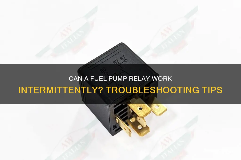 can a fuel pump relay work sometimes