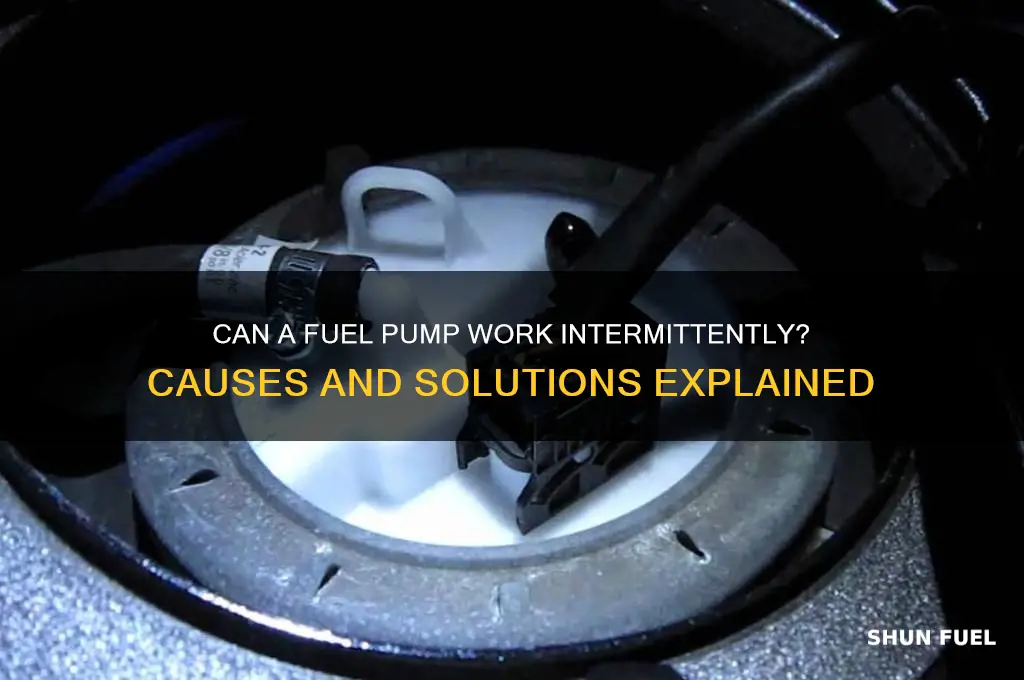 can a fuel pump work intermittently