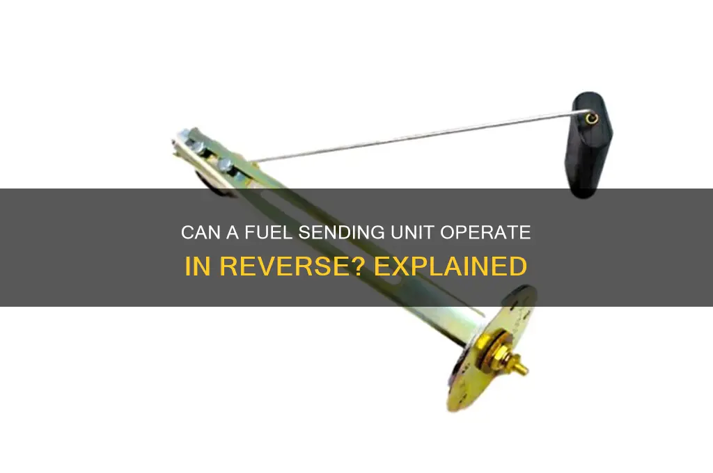 can a fuel sending unit run in reverse