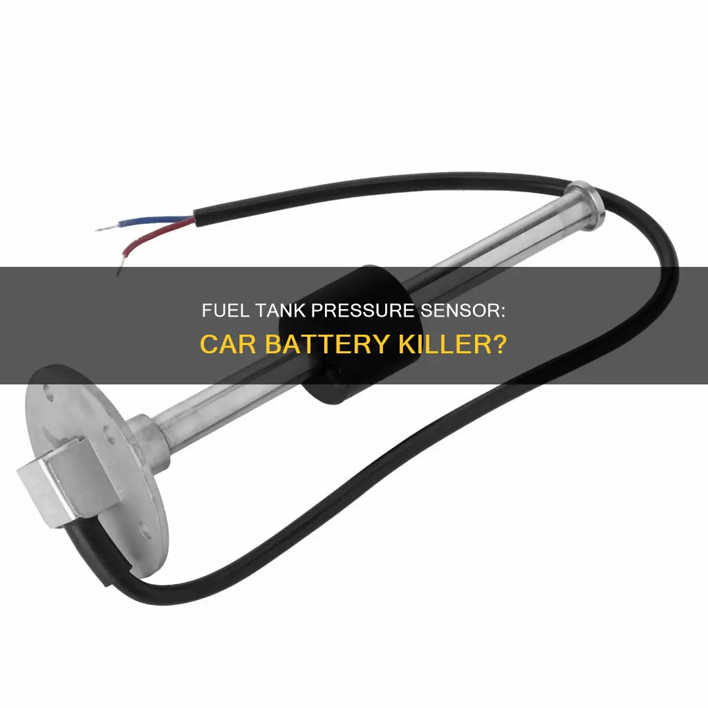 can a fuel tank pressure sensor cause car battery die