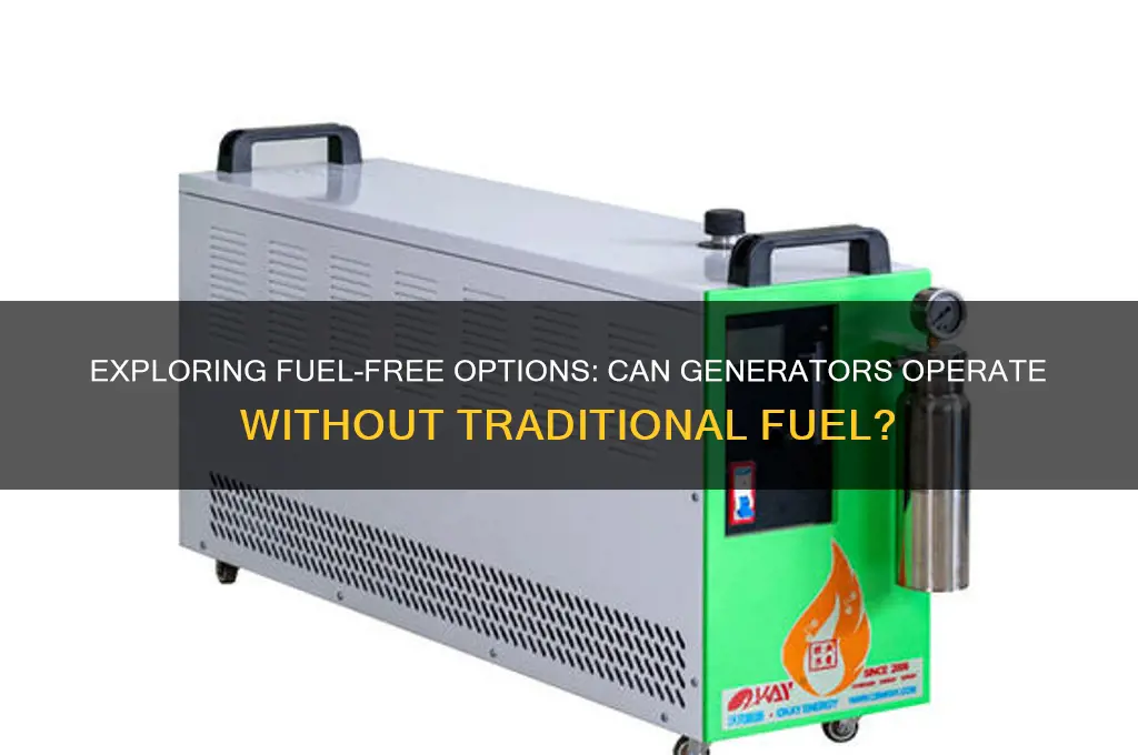 can a generator run without fuel
