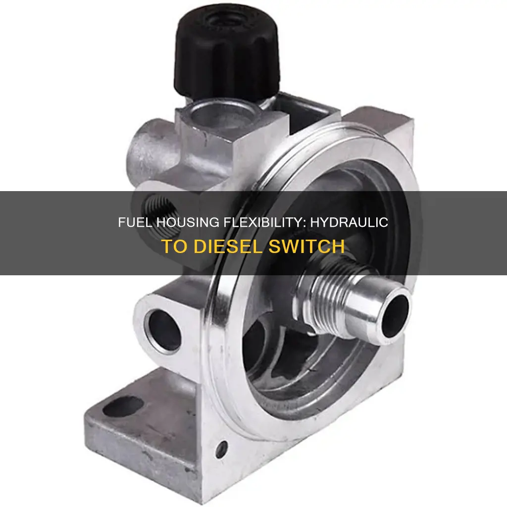 can a hydraulic fuel housing be used for diesel