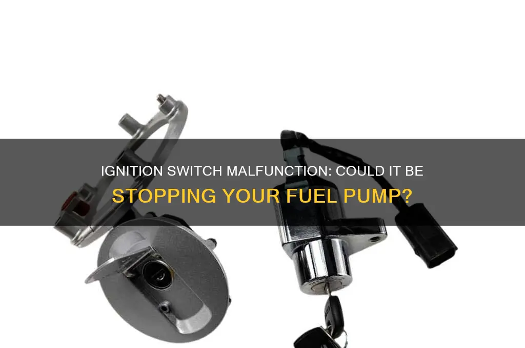 can a ignition switch cause fuel pump to not work
