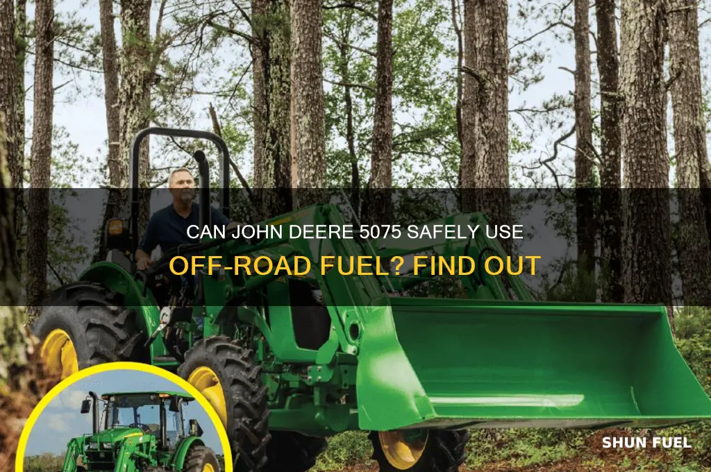 can a john deere 5075 burn off road fuel