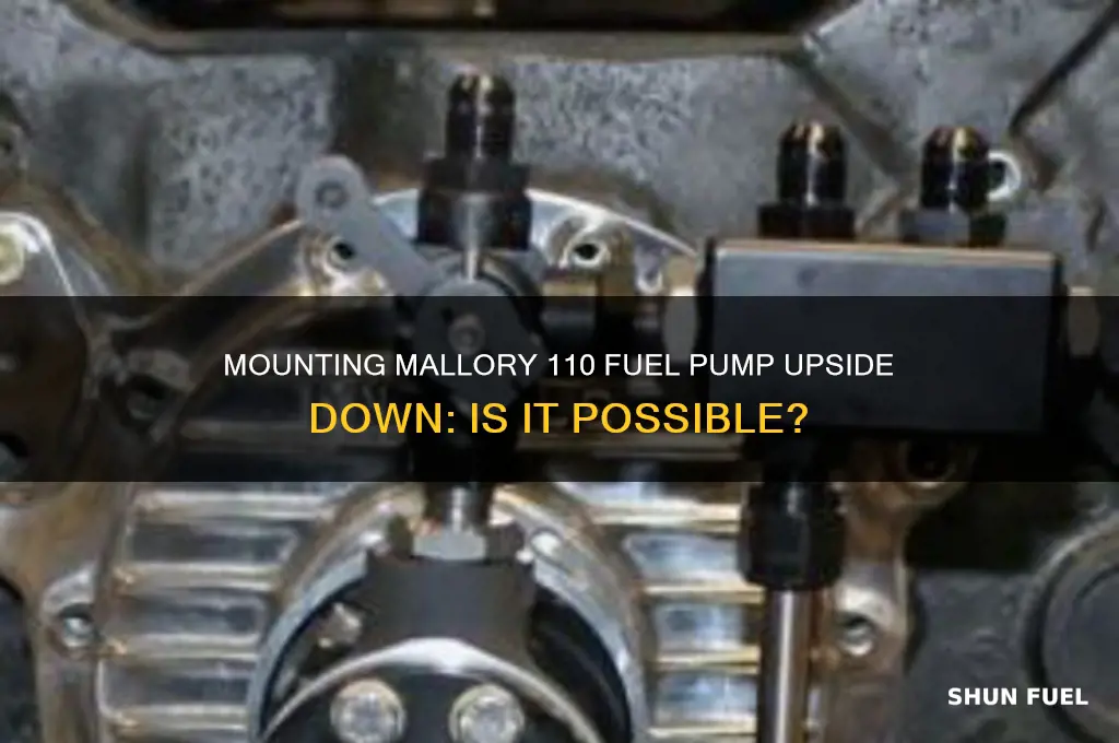 can a mallory 110 fuel pump be mounted upside down
