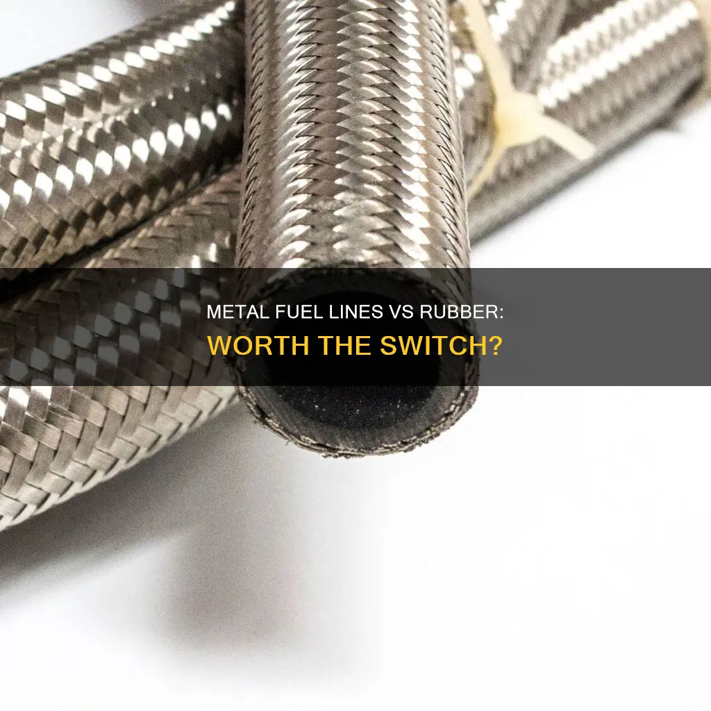 can a metal fuel line be replaced with rubber