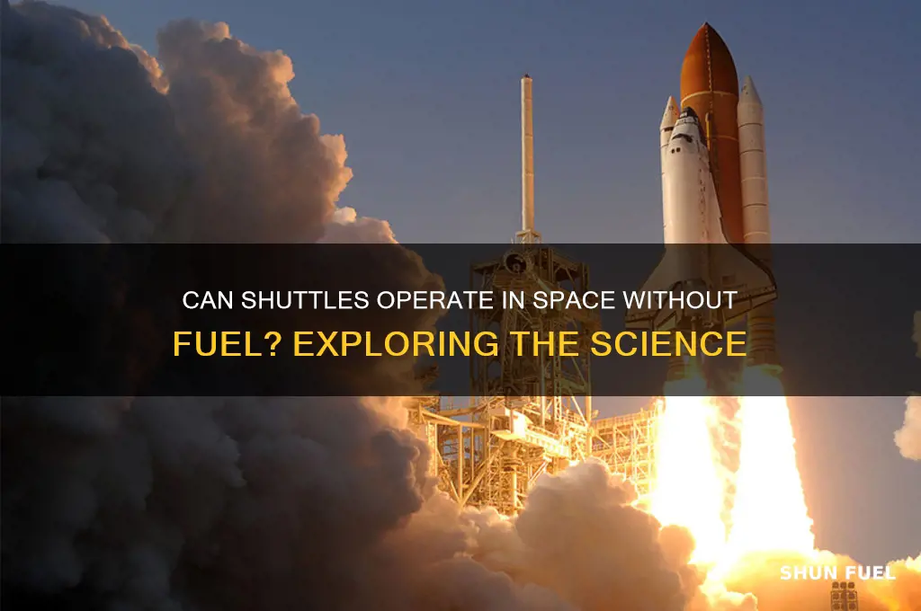 can a shuttle not use its fuel in space