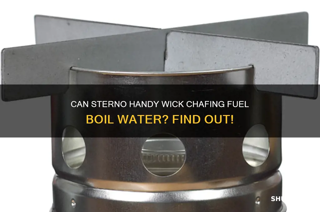 can a sterno handy wick chafing fuel boil water