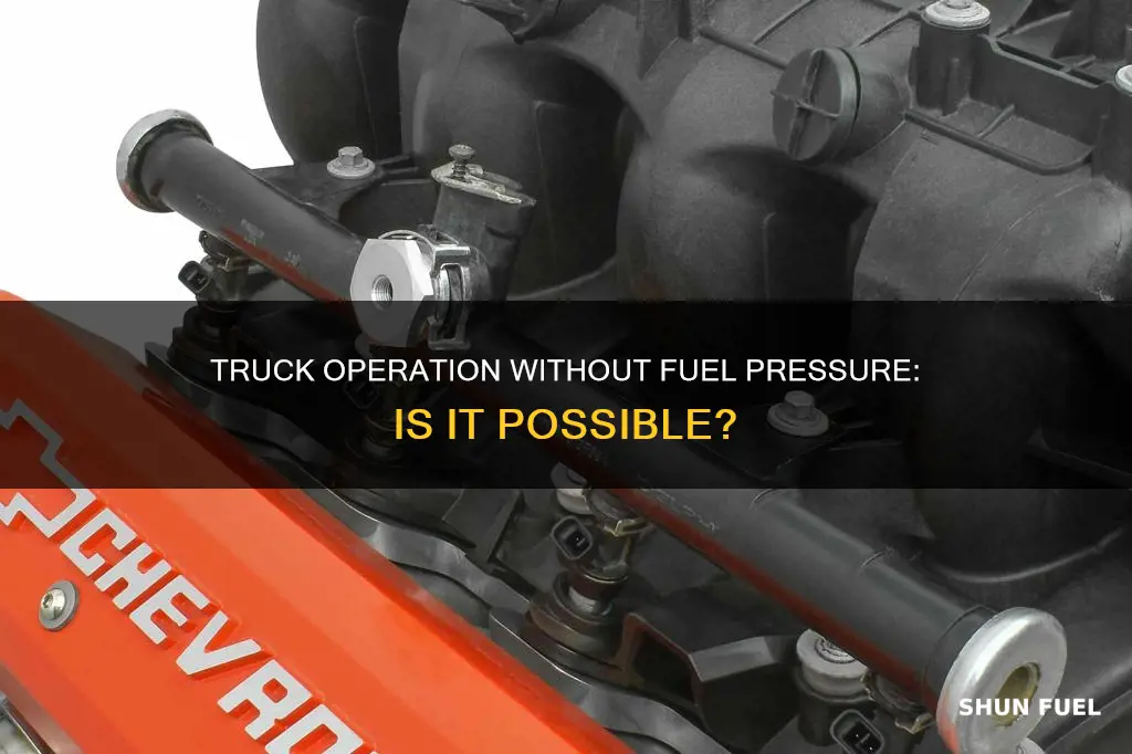 can a truck run without no fuel pressure