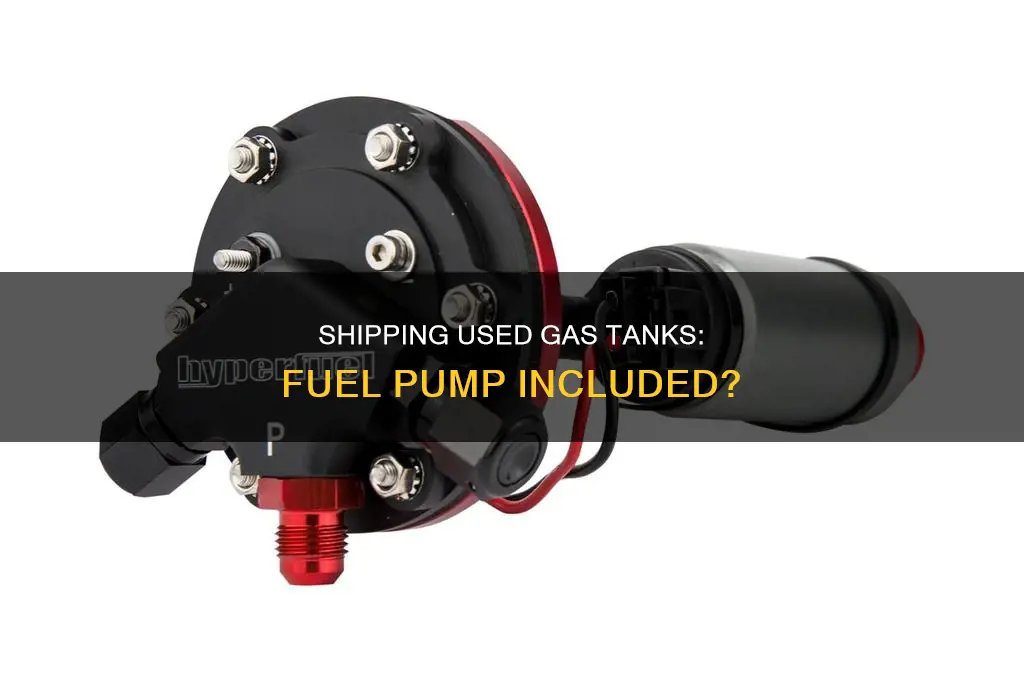 can a used gas tank be shipped with fuel pump