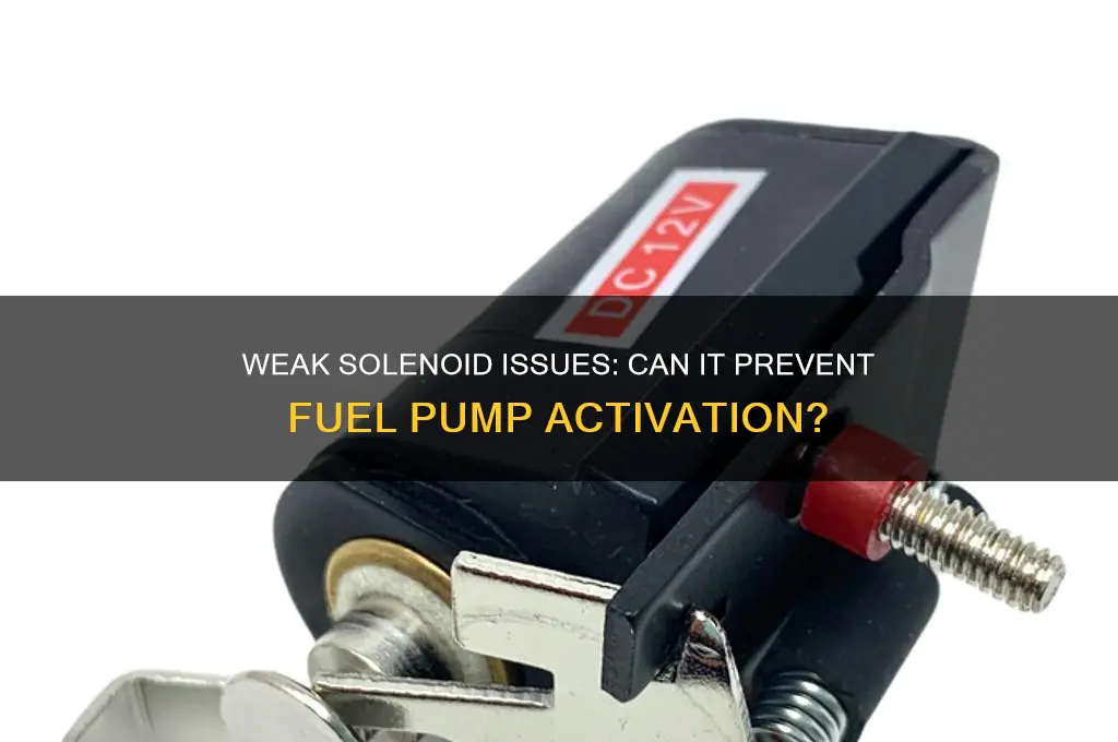 can a weak solenoid prevent a fuel pump from activating