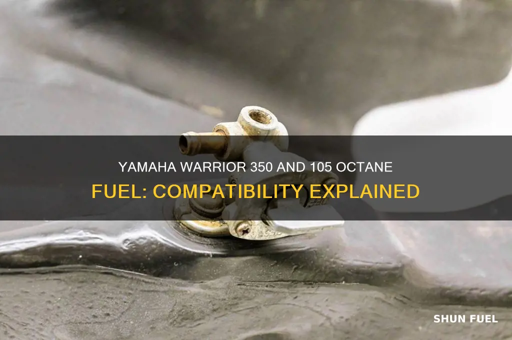 can a yamaha warrior 350 run 105 octane fuel