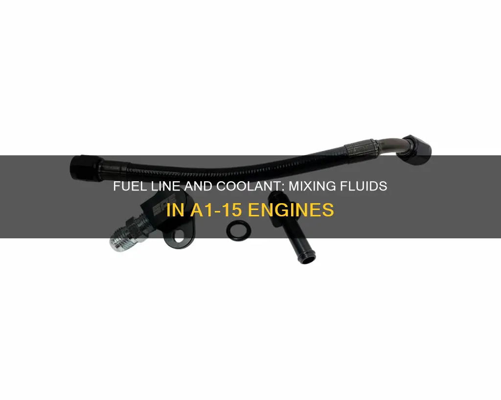 can a1-15 fuel line carry coolant