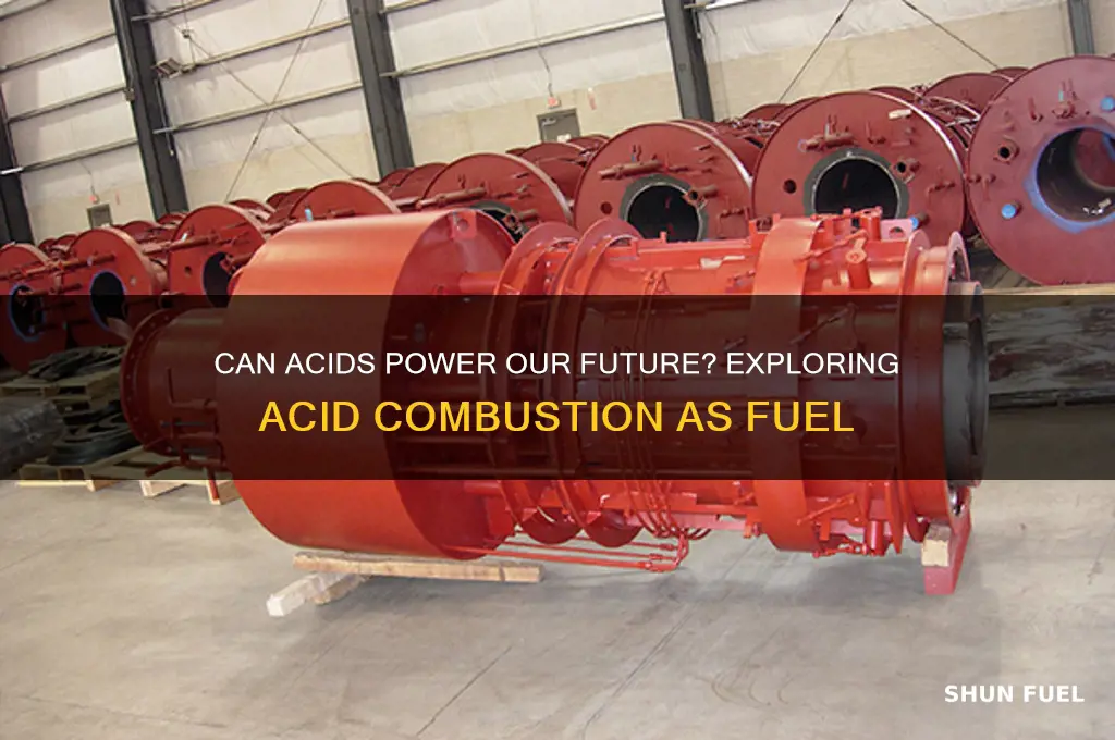 can acids be burned as fuels