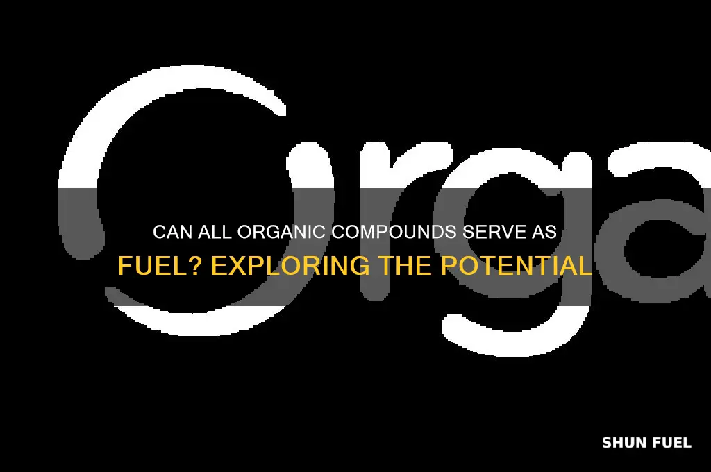 can all organic compounds act as a fuel