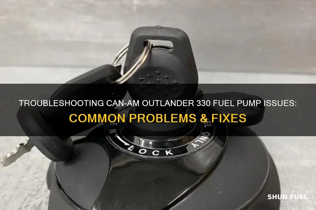 can am outlander 330 fuel pump problems