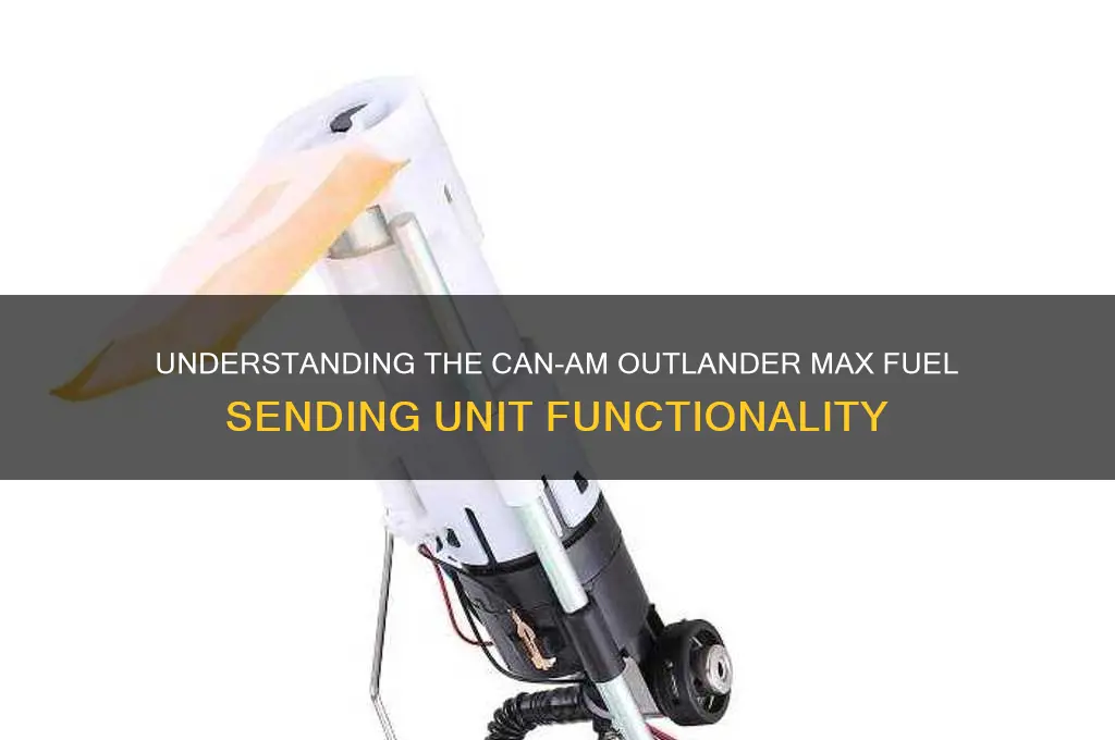 can am outlander max fuel sending unit does what