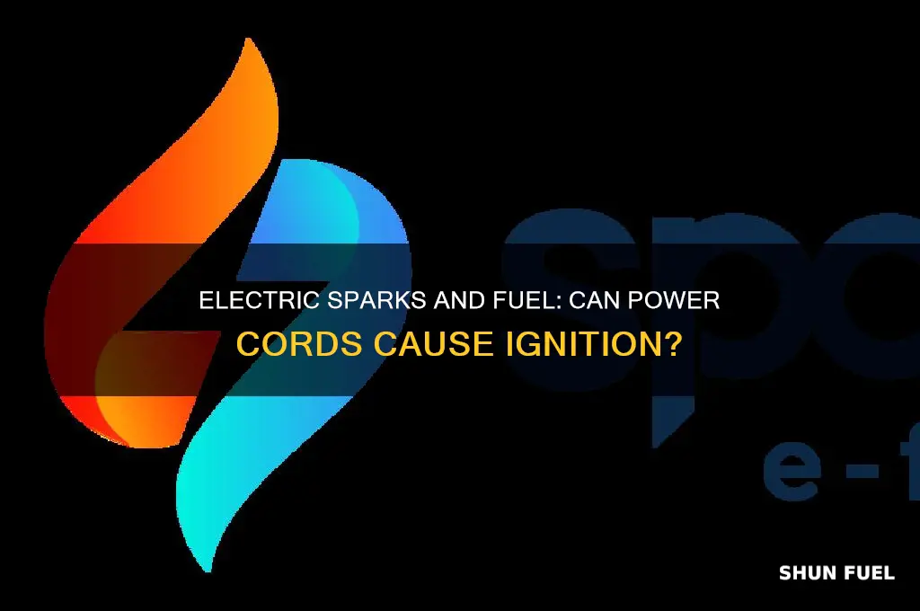 can an electric spark from a power cord ignite fuel