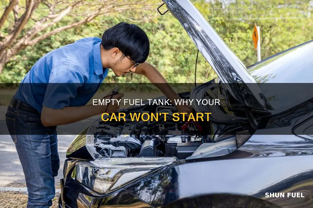 can an empty fuel tank make the car not start