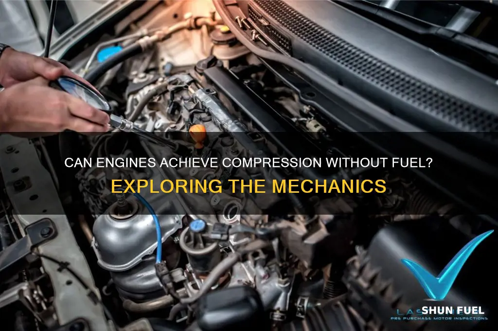 can an engine get compression without fuel