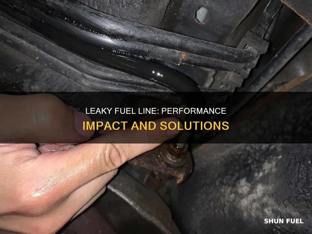 can an leaky fuel line affect performance