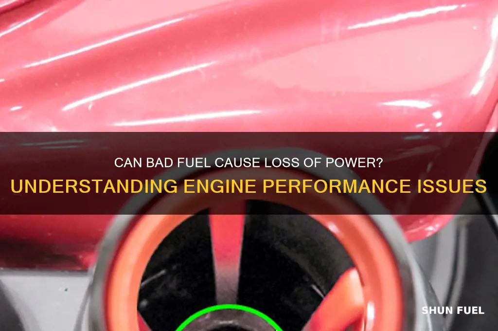 can bad fuel cause loss of power