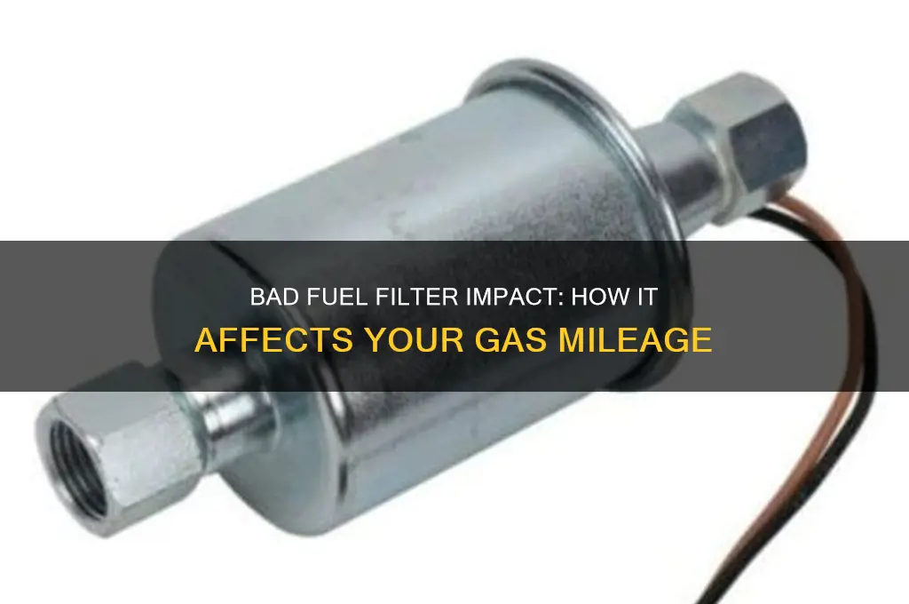 can bad fuel filter cause bad gas mileage