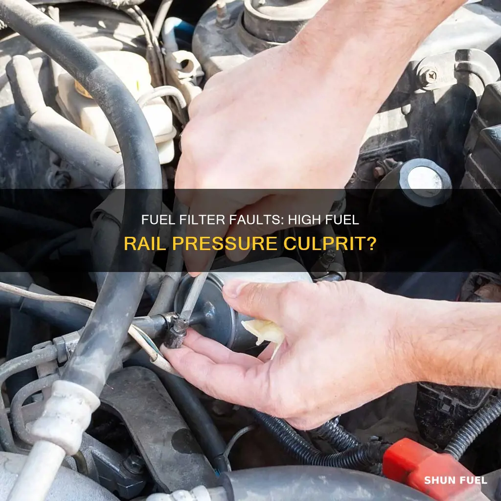 can bad fuel filter cause high fuel rail pressure