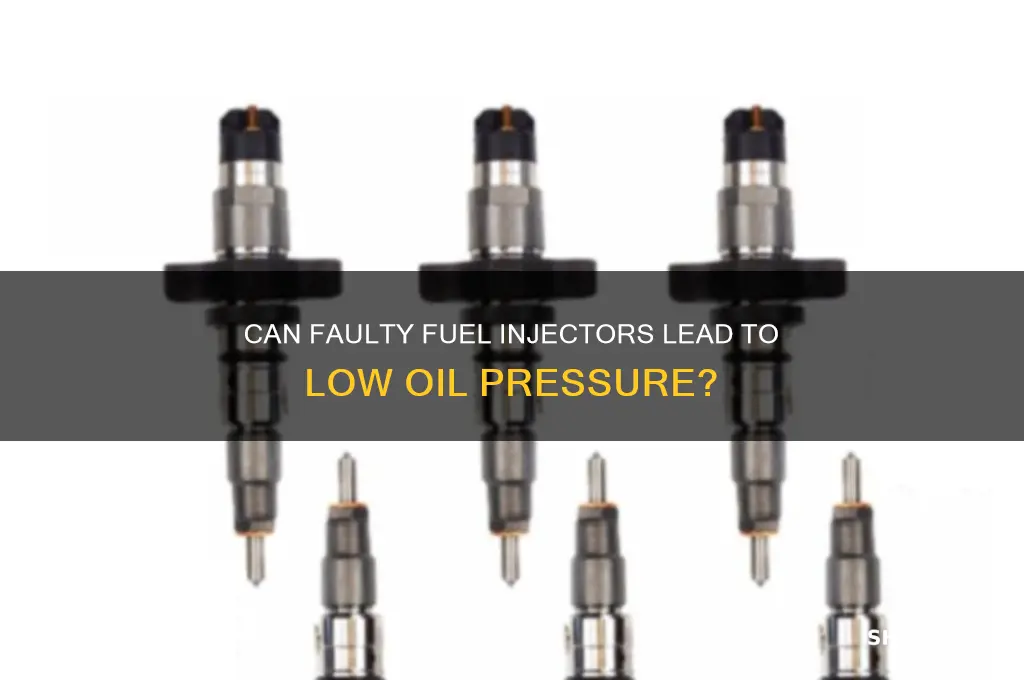 can bad fuel injectors cause low oil pressure