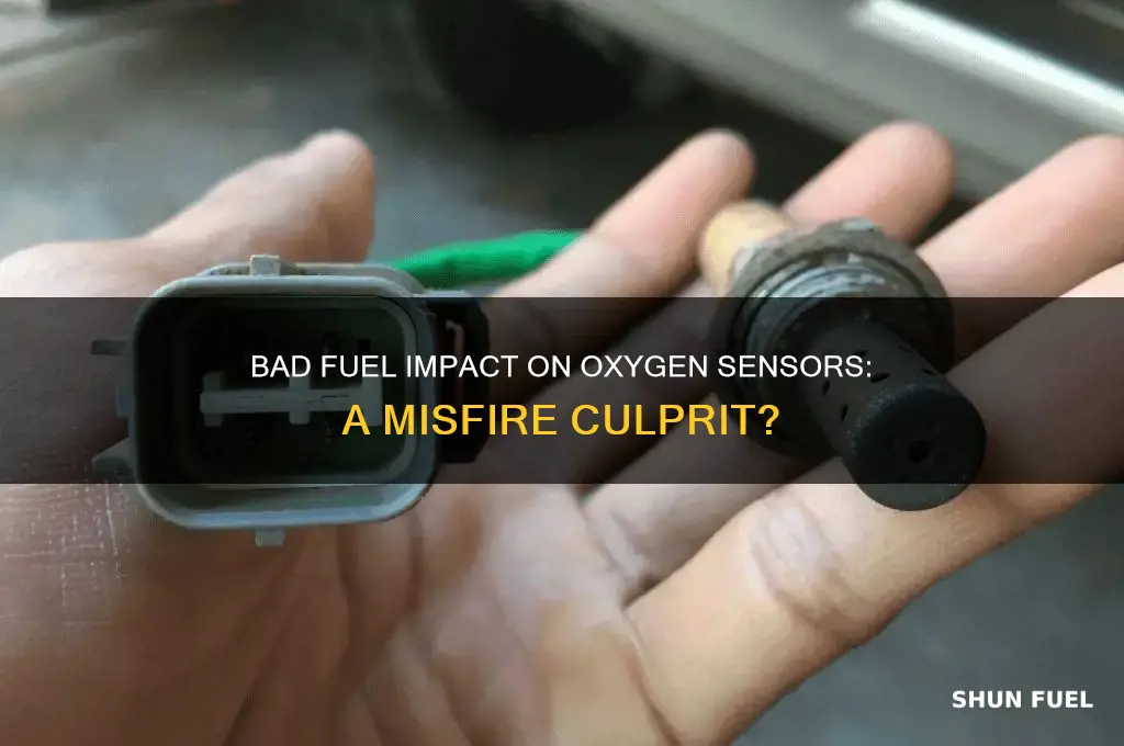 can bad fuel to oxygen sensor cause misfire