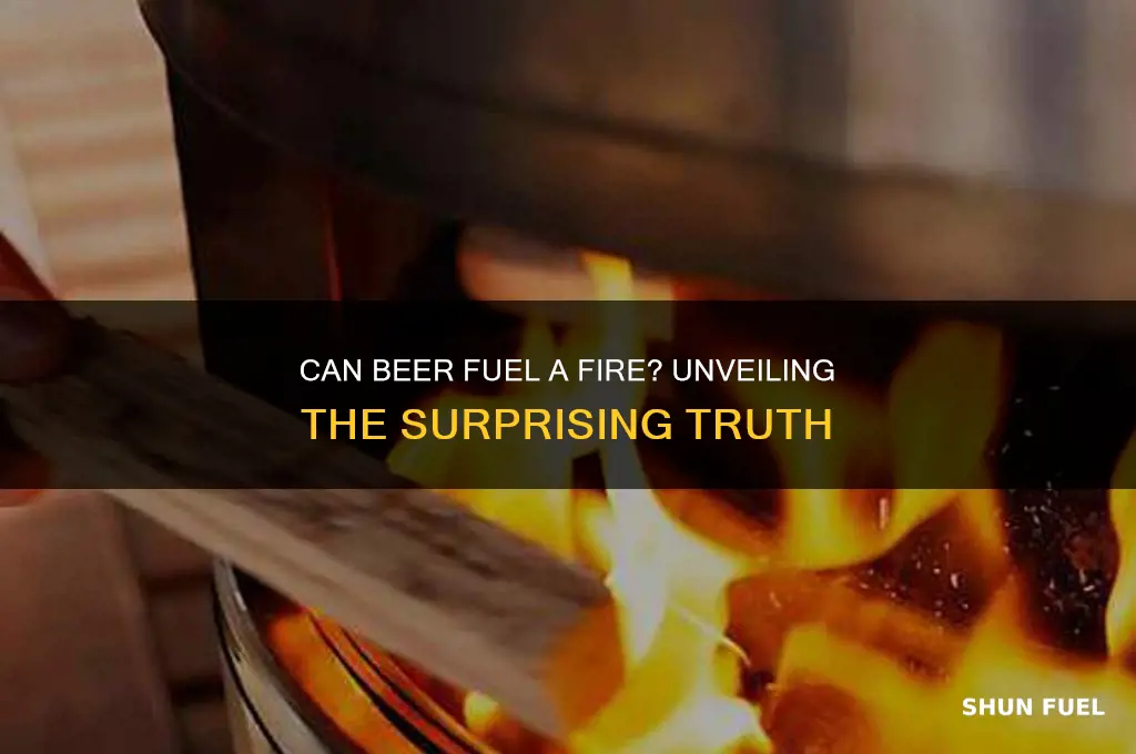 can beer fuel a fire