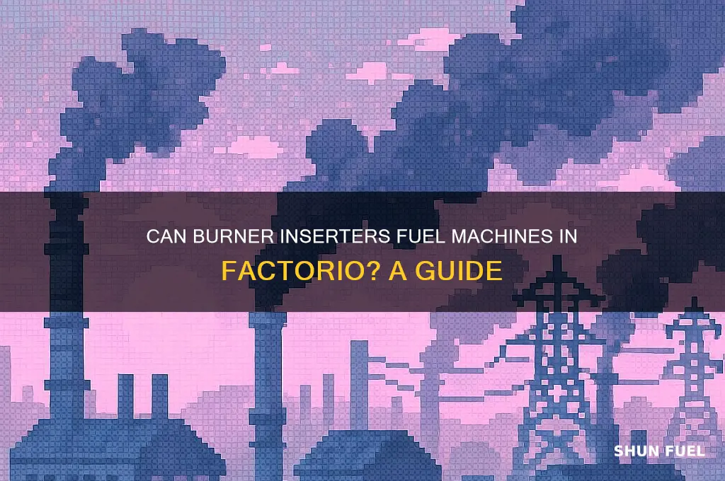 can burner inserters put fuel into stuff