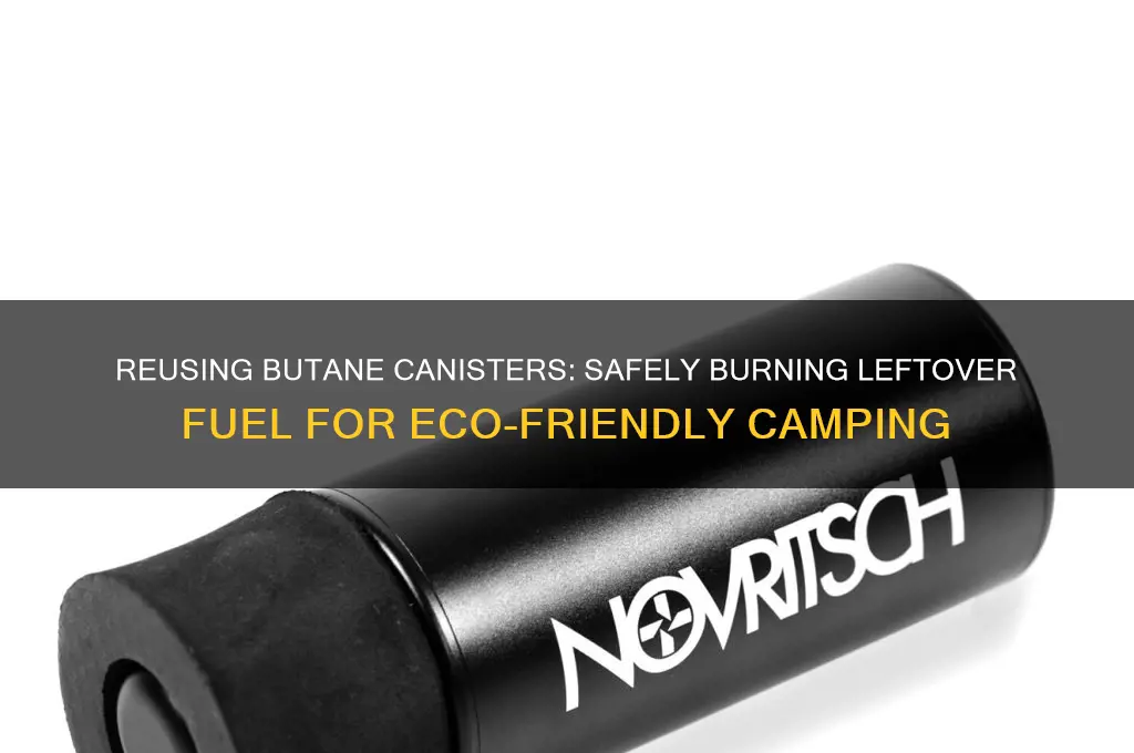 can butane canister be reused to use up leftover fuel