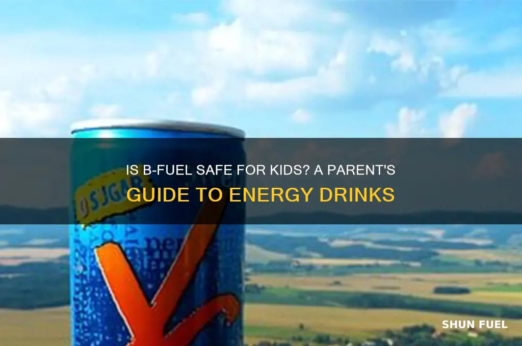 can childern drink b-fuel