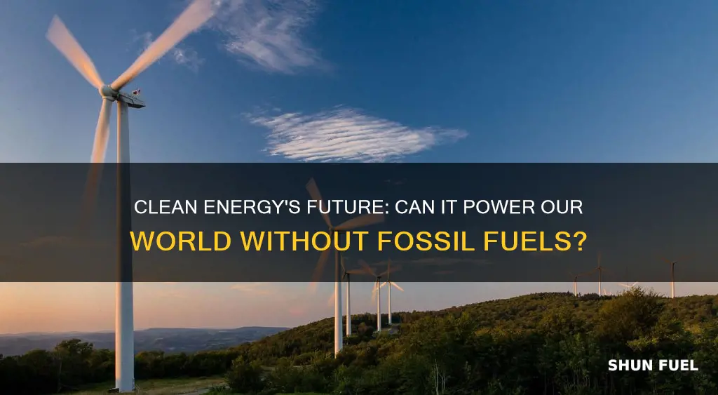 can clean energy replace fossil fuels