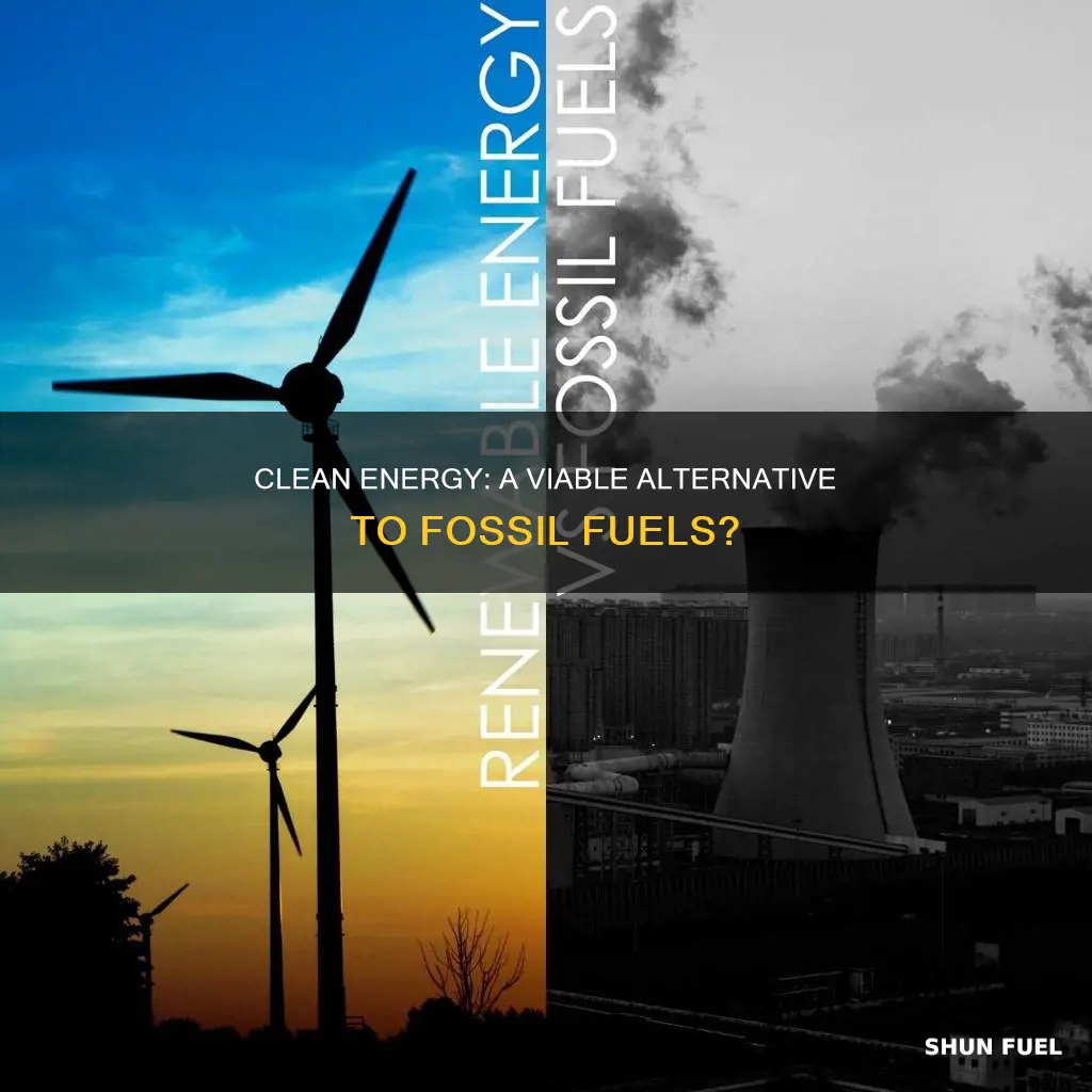 can clean energy replace fossil fuels