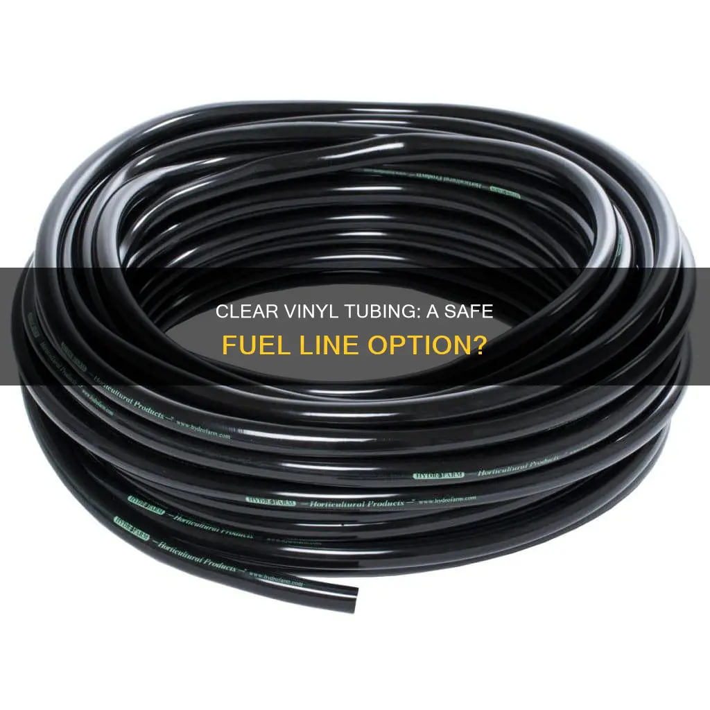 can clear vinyl tubing be used for fuel line