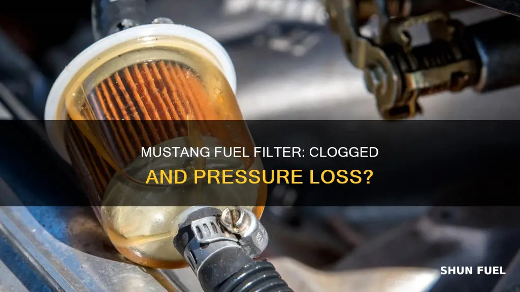 can clogged mustang fuel filter create loss of pressure