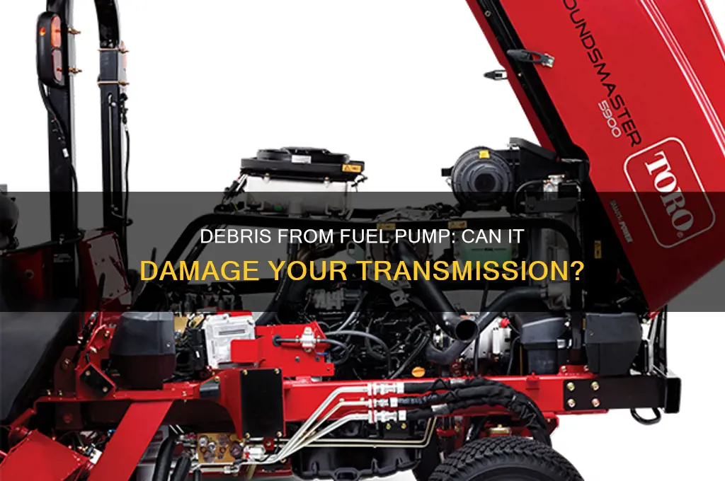 can debrie from your fuel pump ruin your transmission