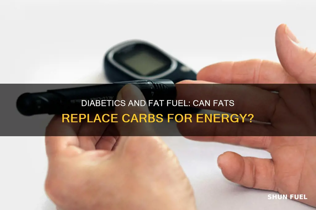 can diabetics use fats for fuel instead of carbohydrates