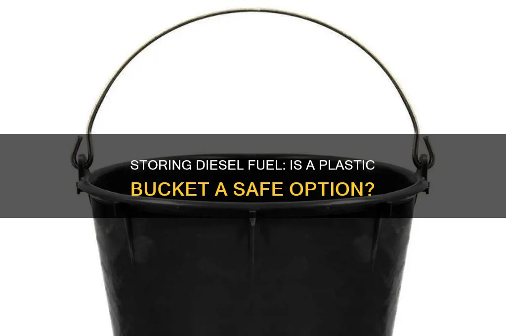can disel fuel be placed in a plastic bucket