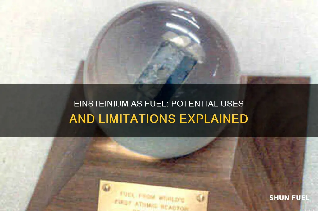 can einsteinium be used as fuel