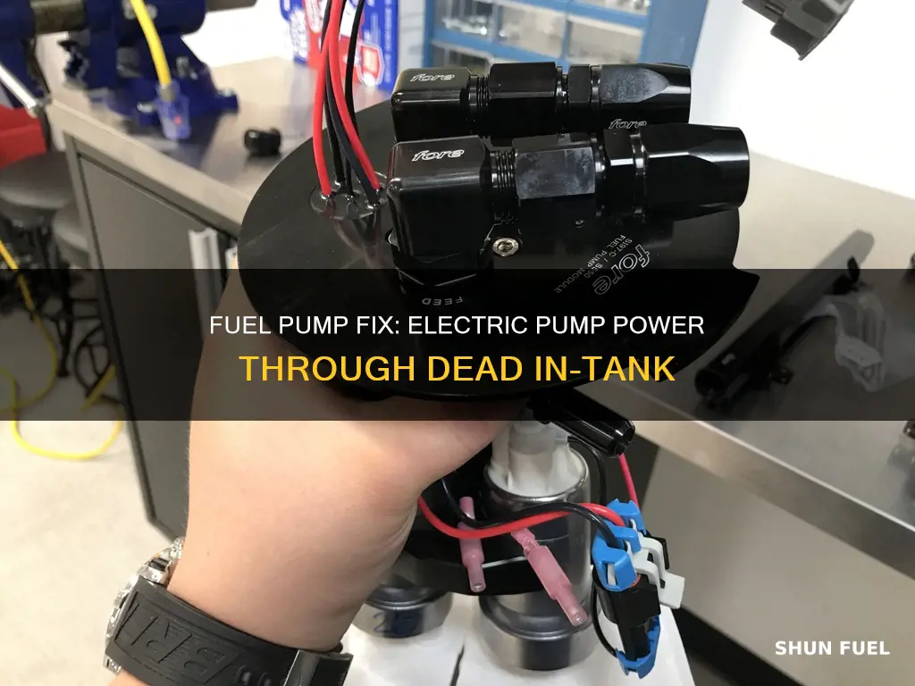 can electric fuel pump pull through dead in tank pump